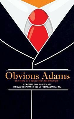 Obvious Adams (Special Edition): The Story of a Successful Businessman by Robert Rawls Updegraff