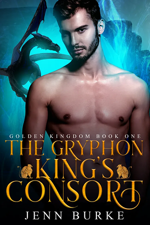 The Gryphon King's Consort by Jenn Burke