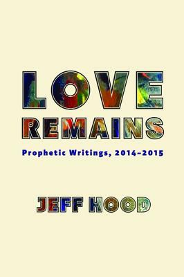 Love Remains by Jeff Hood