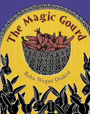 The Magic Gourd by Baba Wagué Diakité