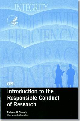 Ori Introduction to the Responsible Conduct of Research, 2004 (Revised) by Nicholas H. Steneck