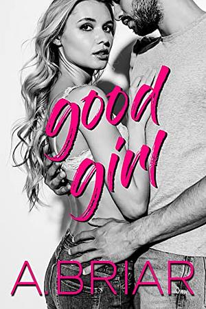 Good Girl by A. Briar