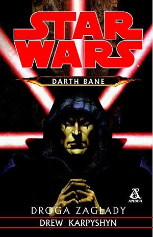 Droga Zagłady (Star Wars: Darth Bane, #1) by Drew Karpyshyn