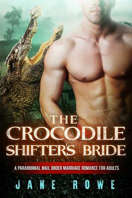 The Crocodile Shifter's Bride: A BWWM Paranormal Marriage Romance For Adults by Jane Rowe