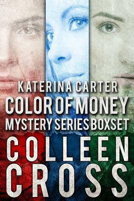 Katerina Carter Color of Money Mystery Boxed Set: Books 1-3 by Colleen Cross
