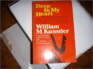 Deep In My Heart by William M. Kunstler