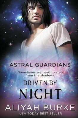 Astral Guardians: Driven by Night by Aliyah Burke