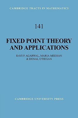 Fixed Point Theory and Applications by Donal O'Regan, Maria Meehan, Ravi P. Agarwal