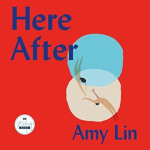 Here After by Amy Lin