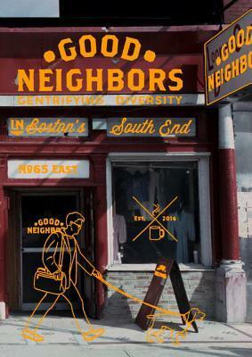 Good Neighbors: Gentrifying Diversity in Boston's South End by Sylvie Tissot
