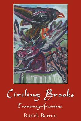 Circling Brooks: Transmogrifications by Patrick Barron