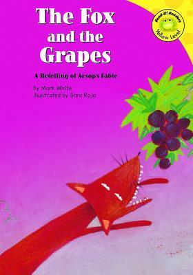 The Fox and the Grapes: A Retelling of Aesop's Fable by Mark White