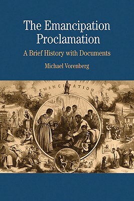 The Emancipation Proclamation: A Brief History with Documents by Michael Vorenberg