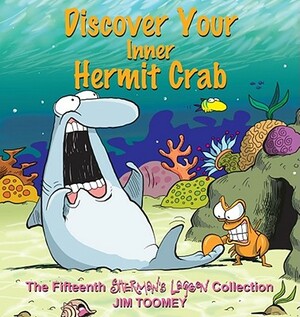 Discover Your Inner Hermit Crab: The Fifteenth Shermans Lagoon Collection by Jim Toomey