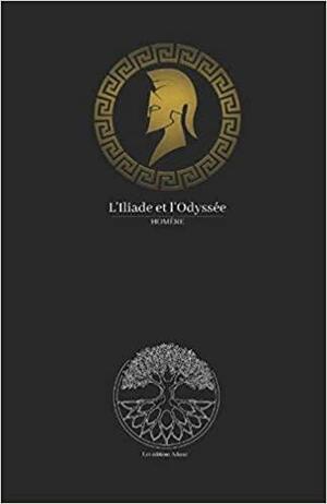 l'Iliade et l'Odyssée Homère by Les éditions Adame, Homer