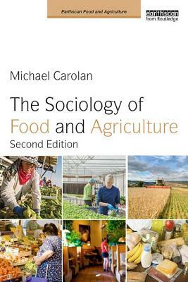 The Sociology of Food and Agriculture by Michael Carolan