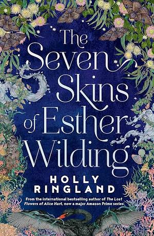 The Seven Skins of Esther Wilding by Holly Ringland