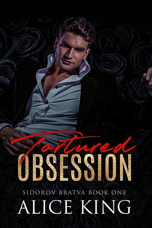 Tortured Obsession by Alice King, Alice King