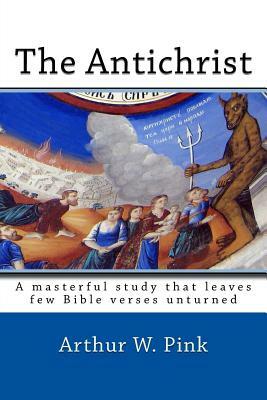 The Antichrist by Arthur W. Pink
