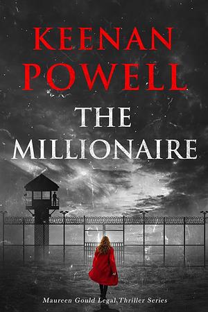 The Millionaire: A Maureen Gould Legal Thriller by Keenan Powell, Keenan Powell