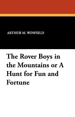 The Rover Boys in the Mountains or a Hunt for Fun and Fortune by Arthur M. Winfield