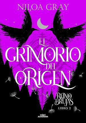 El Grimorio del Origen by Niloa Gray