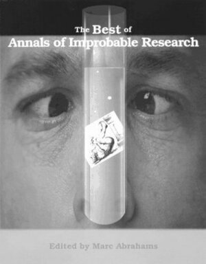The Best of Annals of Improbable Research by Marc Abrahams