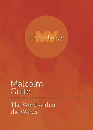 The Word Within the Words by Malcolm Guite