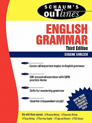 Schaum's Outline of English Grammar by Eugene H. Ehrlich, Laurie Rozakis