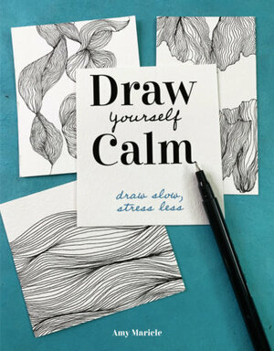 Draw Yourself Calm by Amy Maricle