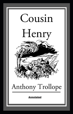 Cousin Henry Annotated by Anthony Trollope