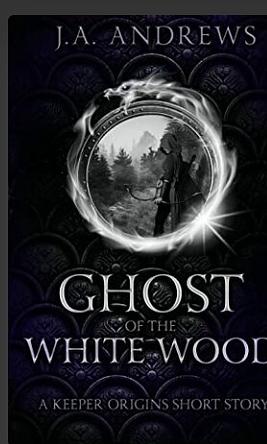 Ghost of the White Wood by J.A. Andrews