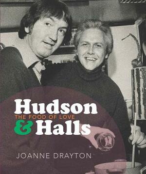 Hudson & Halls: The Food of Love by Joanne Drayton