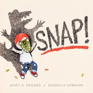 Snap! by Janet A. Holmes, Daniella Germain