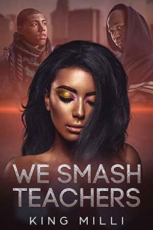 WE SMASH TEACHERS (REFORMATTED SECOND EDITION) by Vincent Morris, King Milli