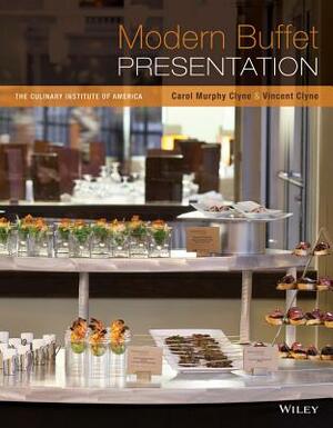 Modern Buffet Presentation by Carol Murphy Clyne, The Culinary Institute of America (Cia), Vincent Clyne