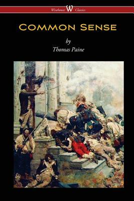 Common Sense (Wisehouse Classics Edition) by Thomas Paine