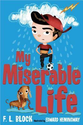 My Miserable Life by F.L. Block, Edward Hemingway