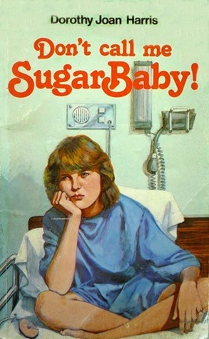 Don't Call Me Sugarbaby! by Dorothy Joan Harris