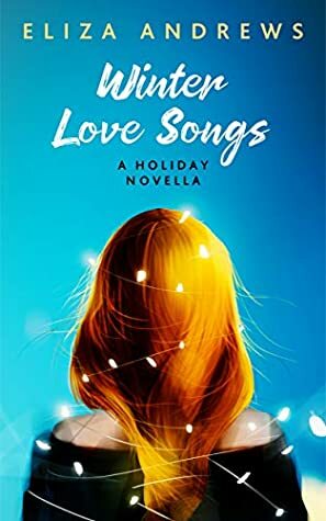 Winter Love Songs: A holiday novella by Eliza Andrews