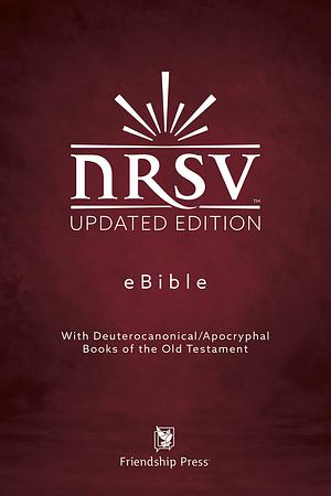 New Revised Standard Version Updated Bible : With Deuterocanonical and Apocryphal Books of the Old Testament by National Council of Churches USA