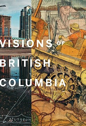 Visions of British Columbia: A Landscape Manual by Scott Steedman, Bruce Grenville