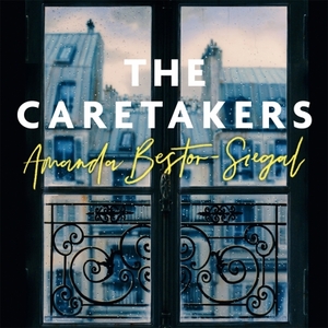 The Caretakers by Amanda Bestor-Siegal