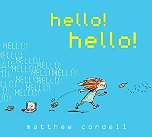 hello! hello! by Matthew Cordell