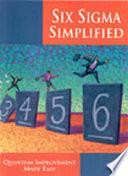 Six Sigma Simplified: Quantum Improvement Made Easy by Jay Arthur