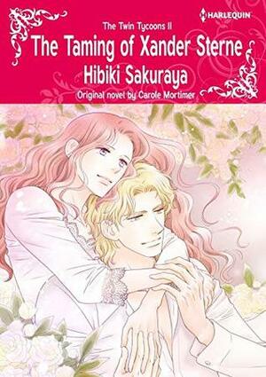 The Taming of Xander Sterne by Hibiki Sakuraya, Carole Mortimer