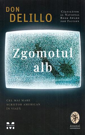 Zgomotul alb by Don DeLillo