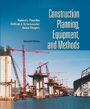 Construction Planning, Equipment, and Methods by Clifford J. Schexnayder, Robert L. Peurifoy