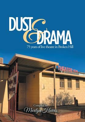 Dust & Drama: 75 Years of Live Theatre in Broken Hill by Marilyn Harris