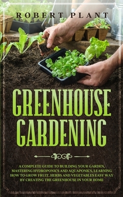 greenhouse gardening by Robert Plant